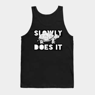 Slowly Does It. Tank Top